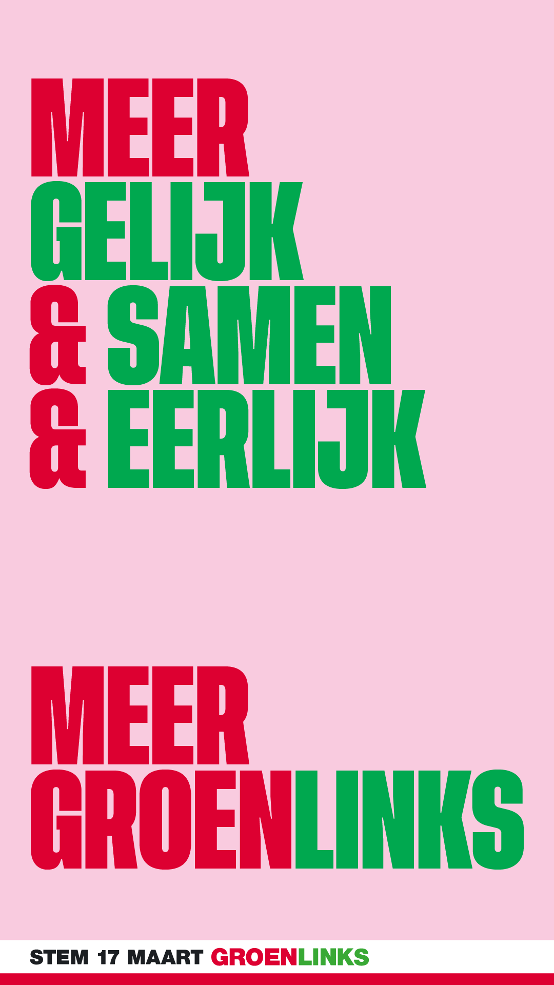 Een roze achtergrond met rode en groene tekst waarin staat Meer gelijk & samen & eerlijk. Meer GroenLinks. Onderin staat de tekst 'Stem 17 maart GroenLinks'